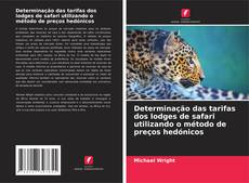 Copertina di Determinação das tarifas dos lodges de safari utilizando o método de preços hedónicos