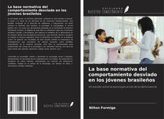 Bookcover of La base normativa del comportamiento desviado en los jóvenes brasileños