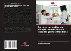 Bookcover of La base normative du comportement déviant chez les jeunes Brésiliens