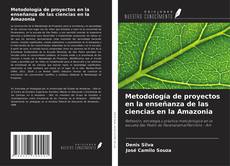 Buchcover von Metodología de proyectos en la enseñanza de las ciencias en la Amazonia