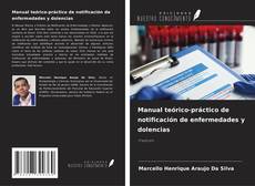 Bookcover of Manual teórico-práctico de notificación de enfermedades y dolencias