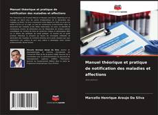 Bookcover of Manuel théorique et pratique de notification des maladies et affections