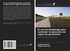 Bookcover of El uso de GeoGauge para controlar la ejecución de capas de pavimento