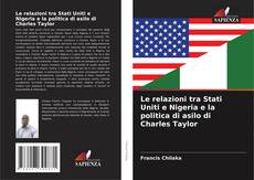 Capa do livro de Le relazioni tra Stati Uniti e Nigeria e la politica di asilo di Charles Taylor 