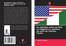 Capa do livro de As relações entre os EUA e a Nigéria e a política de asilo de Charles Taylor 