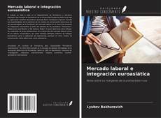 Buchcover von Mercado laboral e integración euroasiática