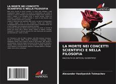 Bookcover of LA MORTE NEI CONCETTI SCIENTIFICI E NELLA FILOSOFIA