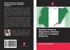 Bookcover of Política Externa Nigeriana: Gênese Teórica e Exegese Empírica