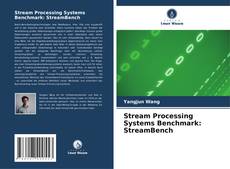 Buchcover von Stream Processing Systems Benchmark: StreamBench