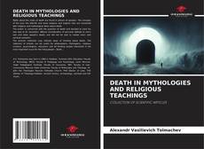 DEATH IN MYTHOLOGIES AND RELIGIOUS TEACHINGS kitap kapağı