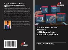 Обложка Il ruolo dell'Unione Africana nell'integrazione economica africana
