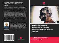 Bookcover of Síntese de concreto geopolimérico SGGBS utilizando NAOH e mistura alcalina