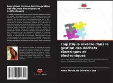 Buchcover von Logistique inverse dans la gestion des déchets électriques et électroniques