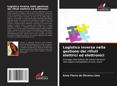Bookcover of Logistica inversa nella gestione dei rifiuti elettrici ed elettronici