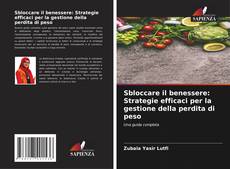 Bookcover of Sbloccare il benessere: Strategie efficaci per la gestione della perdita di peso