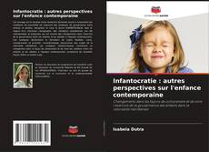 Copertina di Infantocratie : autres perspectives sur l'enfance contemporaine