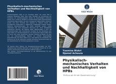 Bookcover of Physikalisch-mechanisches Verhalten und Nachhaltigkeit von HPBs