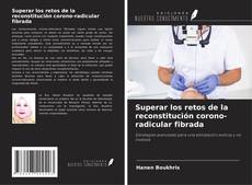 Capa do livro de Superar los retos de la reconstitución corono-radicular fibrada 