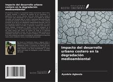 Bookcover of Impacto del desarrollo urbano costero en la degradación medioambiental