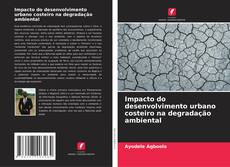 Bookcover of Impacto do desenvolvimento urbano costeiro na degradação ambiental