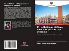Couverture de Un esthétisme biblique dans une perspective africaine