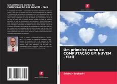 Bookcover of Um primeiro curso de COMPUTAÇÃO EM NUVEM - fácil