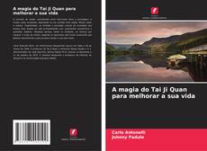 Bookcover of A magia do Tai Ji Quan para melhorar a sua vida