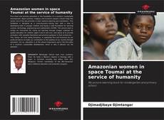 Capa do livro de Amazonian women in space Toumaï at the service of humanity 