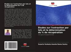 Buchcover von Études sur l'extraction par lots et la détermination du % de récupération
