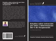 Bookcover of Estudios sobre extracción por lotes y determinación del % de recuperación