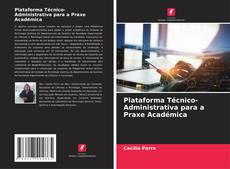 Copertina di Plataforma Técnico-Administrativa para a Praxe Académica