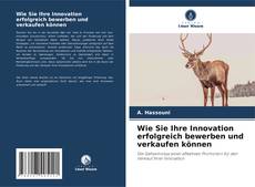 Bookcover of Wie Sie Ihre Innovation erfolgreich bewerben und verkaufen können