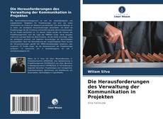Capa do livro de Die Herausforderungen des Verwaltung der Kommunikation in Projekten 