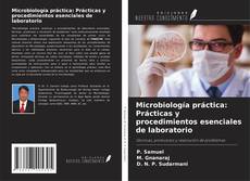 Microbiología práctica: Prácticas y procedimientos esenciales de laboratorio kitap kapağı
