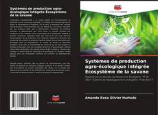 Portada del libro de Systèmes de production agro-écologique intégrée Écosystème de la savane
