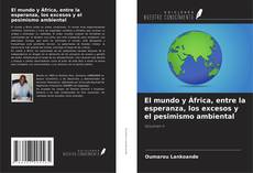 Bookcover of El mundo y África, entre la esperanza, los excesos y el pesimismo ambiental