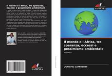 Buchcover von Il mondo e l'Africa, tra speranza, eccessi e pessimismo ambientale
