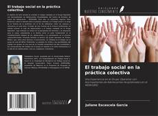 El trabajo social en la práctica colectiva的封面