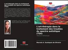 Bookcover of L'art-thérapie dans le traitement des troubles du spectre autistique (TSA)