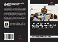 Copertina di The Teacher/Social Relationship from a Social Interaction Perspective
