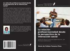 Bookcover of La relación profesor/sociedad desde la perspectiva de la interacción social