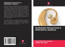 Audiologia Educacional e Deficiência Auditiva的封面