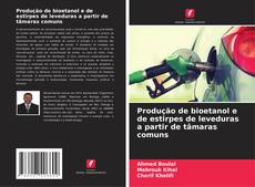 Buchcover von Produção de bioetanol e de estirpes de leveduras a partir de tâmaras comuns