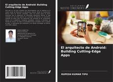 Обложка El arquitecto de Android: Building Cutting-Edge Apps