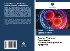 Buchcover von Grüner Tee und Brustkrebs: Nanotechnologie und Apoptose