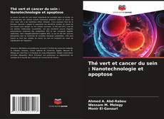 Thé vert et cancer du sein : Nanotechnologie et apoptose kitap kapağı