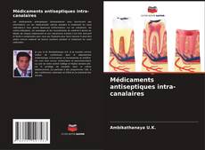 Médicaments antiseptiques intra-canalaires kitap kapağı