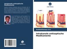 Bookcover of Intrakanale antiseptische Medikamente