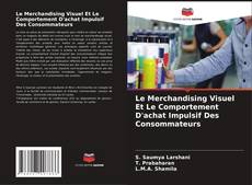 Capa do livro de Le Merchandising Visuel Et Le Comportement D'achat Impulsif Des Consommateurs 