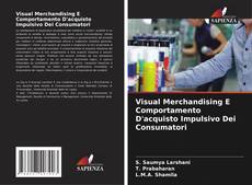 Borítókép a  Visual Merchandising E Comportamento D'acquisto Impulsivo Dei Consumatori - hoz